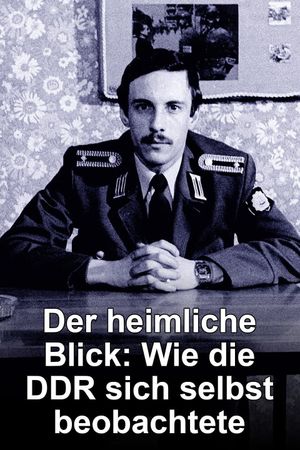 Der heimliche Blick - Wie die DDR sich selbst beobachtete's poster