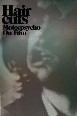 Hair Cuts - Motorpsycho On Film's poster