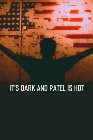 It's Dark and Patel Is Hot's poster