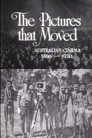 The Pictures That Moved: Australian Cinema 1896-1920's poster