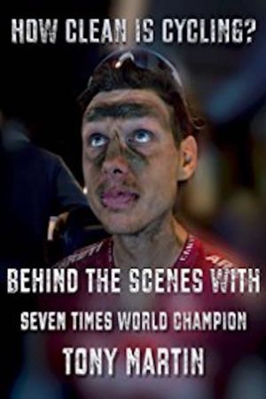 How Clean is Cycling? Behind the scenes with seven times world champion Tony Martin's poster