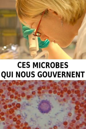 Ces microbes qui nous gouvernent's poster