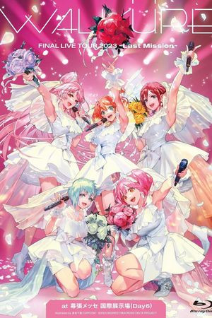 WALKURE FINAL LIVE TOUR 2023 -Last Mission- at Makuhari Messe (Day 6)'s poster