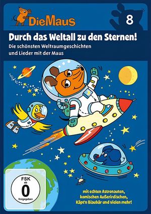 Die Maus 8 - Durch das Weltall zu den Sternen's poster