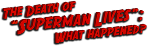 The Death of Superman Lives: What Happened?'s poster