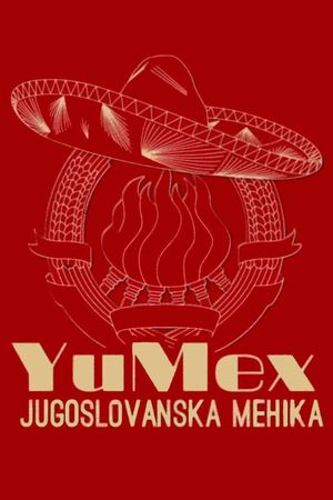 YuMex - Yugoslav Mexico's poster