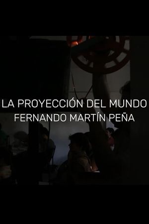 Fernando Martín Peña: La proyección del mundo's poster