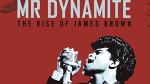 Mr. Dynamite: The Rise of James Brown's poster