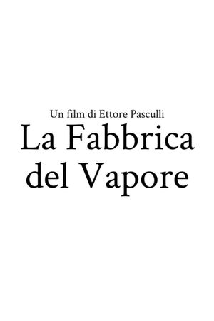 La fabbrica del vapore's poster