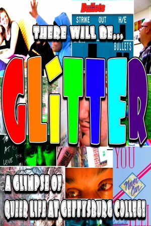 There Will Be Glitter: A Glimpse of Queer Life @ Gettysburg College's poster