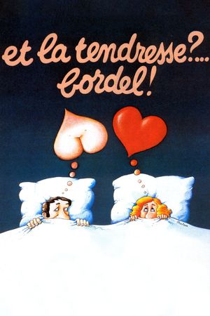 Et la tendresse?... Bordel!'s poster