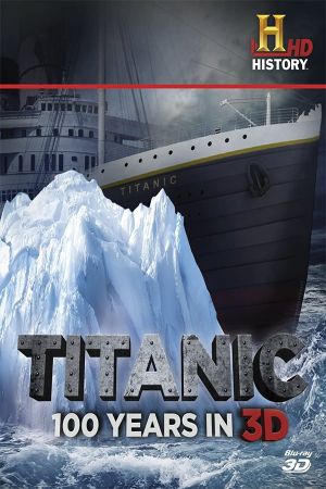 Titanic: 100 Years in 3D's poster