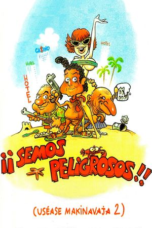 ¡¡Semos peligrosos!! (uséase Makinavaja 2)'s poster