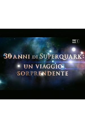 30 anni di SuperQuark - un viaggio sorprendente's poster