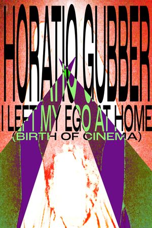 Horatio Gubber: I Left My Ego At Home (birth of cinema)'s poster image