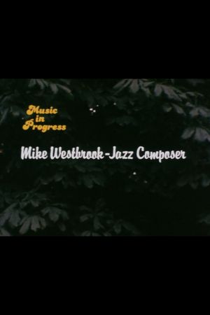 Music in Progress: Mike Westbrook - Jazz Composer's poster