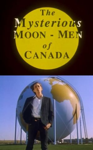 The Mysterious Moon-Men of Canada's poster