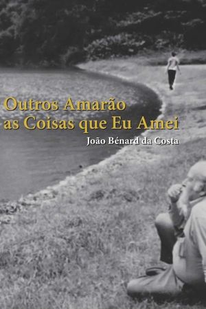 João Bénard da Costa - Others will love the Things I loved's poster