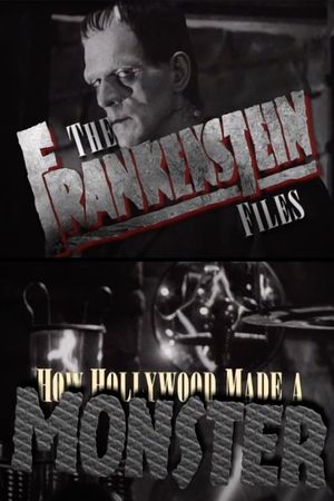 The 'Frankenstein' Files: How Hollywood Made a Monster's poster image
