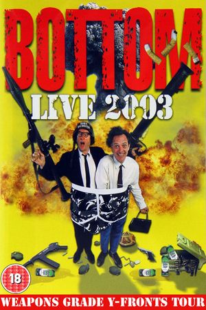 Bottom Live 2003: Weapons Grade Y-Fronts Tour's poster