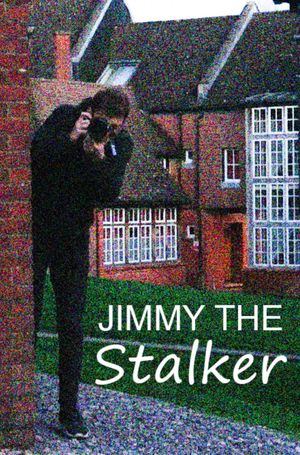 Jimmy The Stalker's poster