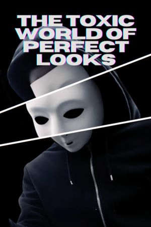 The Toxic World Of Perfect Looks's poster