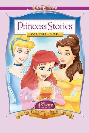 Disney Princess Stories Volume One: A Gift from the Heart's poster