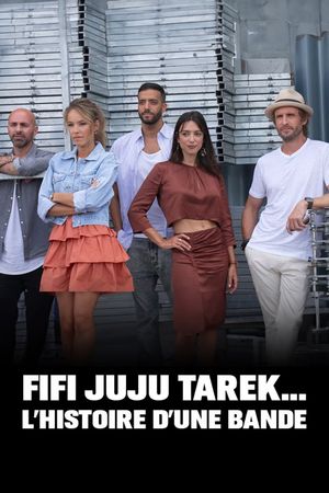 Fifi, Juju, Tarek … L'histoire d'une bande's poster