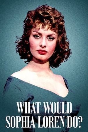 What Would Sophia Loren Do?'s poster