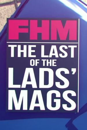 FHM: The Last of the Lads' Mags's poster