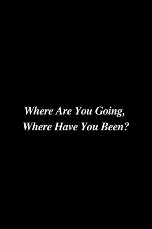 Where Are You Going, Where Have You Been?'s poster