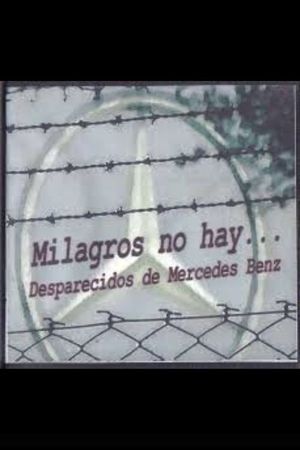 Milagros no hay. Los desaparecidos de Mercedes Benz's poster