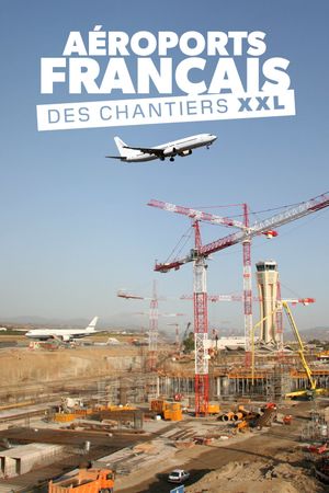 Aéroports français : Des chantiers XXL's poster