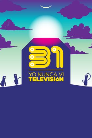 31 minutos: Yo Nunca Vi Televisión's poster