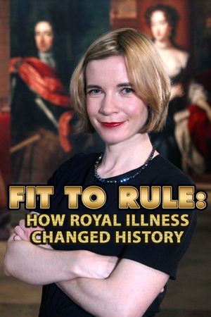 Fit to Rule: How Royal Illness Changed History's poster