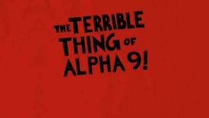 The Terrible Thing of Alpha 9!'s poster