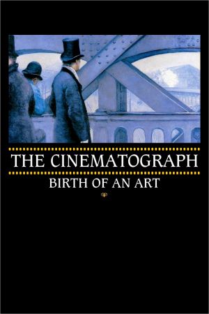 The Cinematograph: Birth of an Art's poster