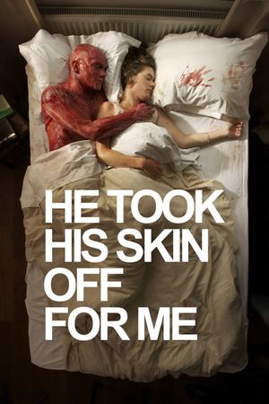 He Took His Skin Off For Me's poster image