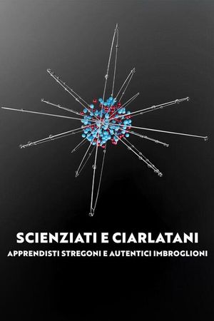 Scienziati e ciarlatani - Apprendisti stregoni e autentici imbroglioni's poster