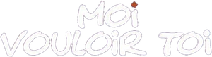 Moi vouloir toi's poster