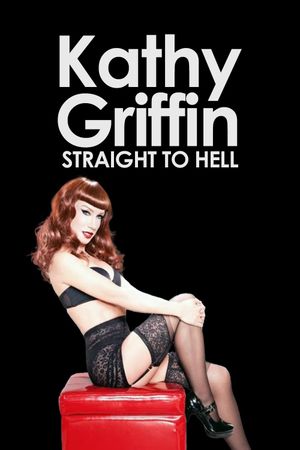 Kathy Griffin: Straight to Hell's poster image