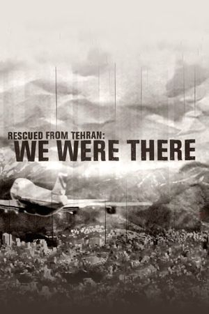 Rescued from Tehran: We Were There's poster