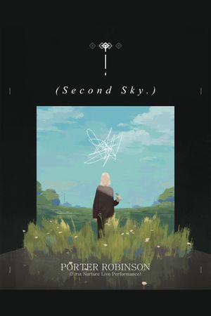 Porter Robinson: Nurture Live at Second Sky 2021's poster