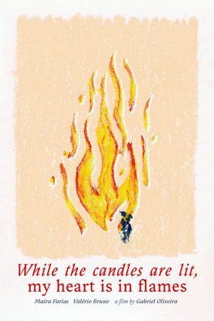 While the candles are lit, my heart is in flames's poster