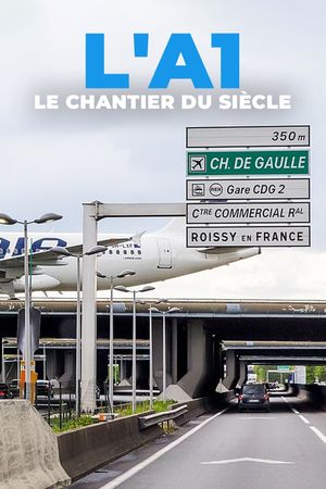 L'A1 : Le Chantier du siècle's poster