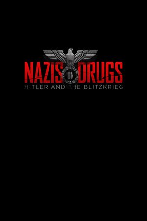 Nazis on Drugs: Hitler and the Blitzkrieg's poster