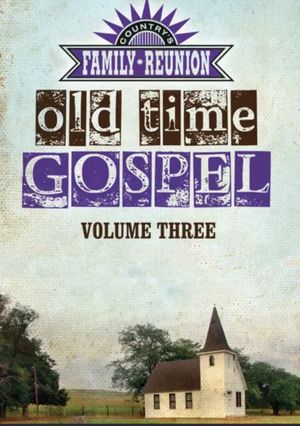 Country's Family Reunion Presents Old Time Gospel: Volume Three's poster