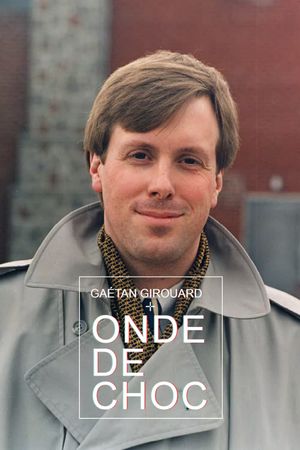 Gaétan Girouard: onde de choc's poster image