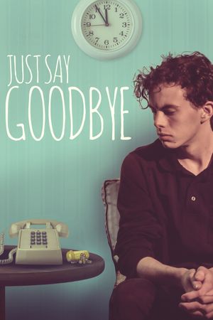 Just Say Goodbye's poster