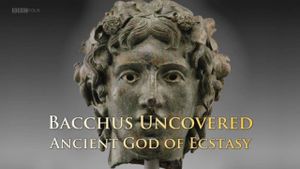 Bacchus Uncovered: Ancient God of Ecstasy's poster